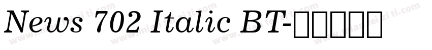 News 702 Italic BT字体转换